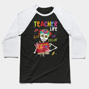 Teacher life got me feelin un poco loco skull Baseball T-Shirt